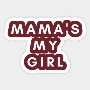 MAMA S MY GIRL Sticker